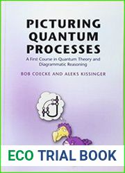 Picturing Quantum Processes A First Course in Quantum Theory and Diagrammatic Reasoning