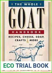The Whole Goat Handbook Recipes, Cheese, Soap, Crafts & More