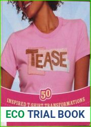 Tease 50 Inspired T-shirt Transformations by Superstars of Art, Craft, & Design