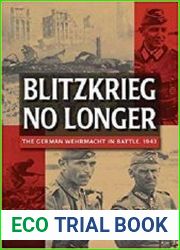 Blitzkreig No Longer The German Wehrmacht in Battle, 1943