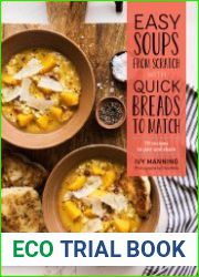 Easy Soups from Scratch with Quick Breads to Match 70 Recipes to Pair and Share