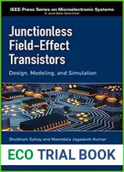 Junctionless Field-Effect Transistors Design, Modeling, and Simulation (IEEE Press Series on Microelectronic Systems)