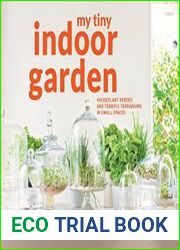 My Tiny Indoor Garden Houseplant Heroes and Terrific Terrariums in Small Spaces