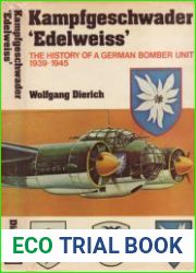 Kampfgeschwader Edelweiss The History of a German Bomber Unit 1939-1945