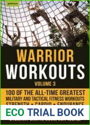 Warrior Workouts, Volume 3 100 of the All-Time Greatest Military and Tactical Fitness Workouts