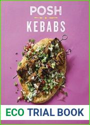 Posh Kebabs Over 70 Recipes for Sensational Skewers and Chic Shawarmas