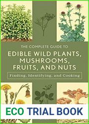 The Complete Guide to Edible Wild Plants, Mushrooms, Fruits, and Nuts Finding, Identifying, and Cooking, 3rd Edition