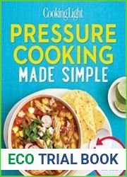Cooking Light Pressure Cooking Made Simple Slow-Cooked Flavor in Half the Time