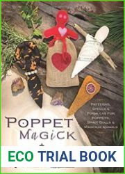 Poppet Magick Patterns, Spells & Formulas for Poppets, Spirit Dolls & Magickal Animals
