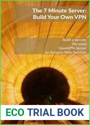 The 7 Minute Server Build Your Own VPN (Volume 1)