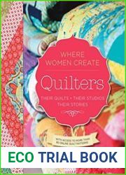 Quilters, Their Quilts, Their Studios, Their Stories