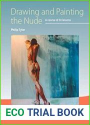 Drawing and Painting the Nude A Course of 50 Lessons