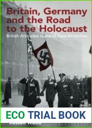Britain, Germany and the Road to the Holocaust British Attitudes towards Nazi Atrocities