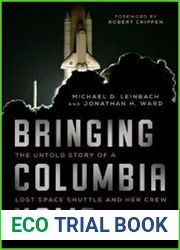 Bringing Columbia Home The Untold Story of a Lost Space Shuttle and Her Crew