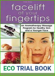Facelift at Your Fingertips An Aromatherapy Massage Program for Healthy Skin and a Younger Face