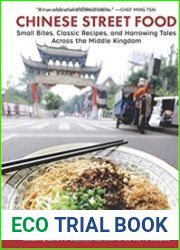 Chinese Street Food Small Bites, Classic Recipes, and Harrowing Tales Across the Middle Kingdom