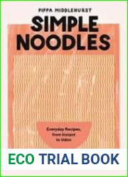 Simple Noodles Everyday Recipes, from Instant to Udon