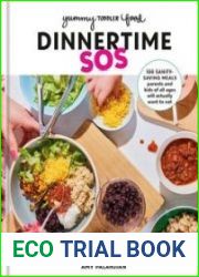 Yummy Toddler Food Dinnertime SOS 100 Sanity-Saving Meals Parents and Kids of All Ages Will Actually Want to Eat