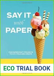 Say It With Paper Fun papercraft projects to cut, fold and create