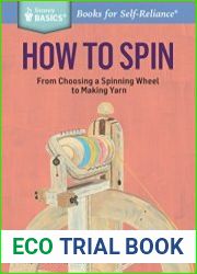 How to Spin From Choosing a Spinning Wheel to Making Yarn.