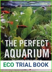 The Perfect Aquarium The Complete Guide to Setting Up and Maintaining an Aquarium