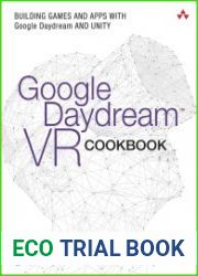 Google Daydream VR Cookbook Building Games and Apps with Google Daydream and Unity
