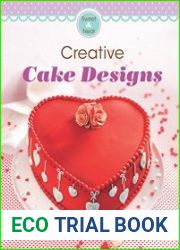 Creative Cake Designs Our 100 top recipes presented in one cookbook