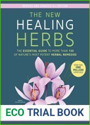 The New Healing Herbs The Essential Guide to More Than 130 of Nature|s Most Potent Herbal Remedies
