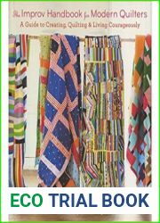 The Improv Handbook for Modern Quilters A Guide to Creating, Quilting, and Living Courageously