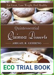 Quintessential Quinoa Desserts Eat Great, Lose Weight, Feel Healthy