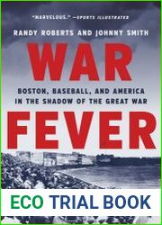 War Fever Boston, Baseball, and America in the Shadow of the Great War