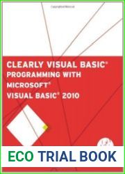 Clearly Visual Basic Programming with Microsoft Visual Basic 2010, Second Edition
