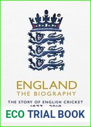 England The Biography The Story of English Cricket