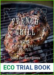 French Grill 125 Refined & Rustic Recipes