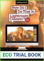 How Do I Do That In Lightroom Classic? 2nd Edition