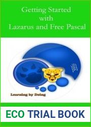 Getting Started with Lazarus and Free Pascal Learning by doing