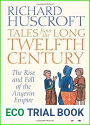 Tales From the Long Twelfth Century The Rise and Fall of the Angevin Empire