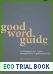 Good Word Guide The Fast Way to Correct English - Spelling, Punctuation, Grammar and Usage. Sixth Edition