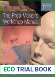 The Prop Maker|s Workshop Manual (Crowood Theatre Companions)