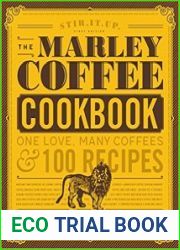 The Marley Coffee Cookbook One Love, Many Coffees, and 100 Recipes