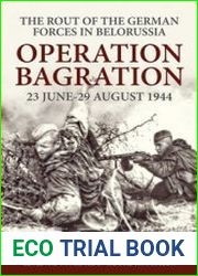 Operation Bagration 23 June-29 August 1944 The Rout of the German Forces in Belorussia