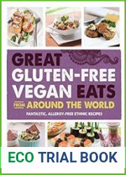 Great Gluten-Free Vegan Eats From Around the World Fantastic, Allergy-Free Ethnic Recipes