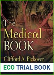 The Medical Book From Witch Doctors to Robot Surgeons, 250 Milestones in the History of Medicine (Sterling Milestones)