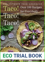 Taco! Taco! Taco! The Ultimate Taco Cookbook - Over 100 Recipes for Everybody