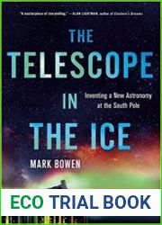 The Telescope in the Ice Inventing a New Astronomy at the South Pole