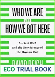 Who We Are and How We Got Here Ancient DNA and the New Science of the Human Past