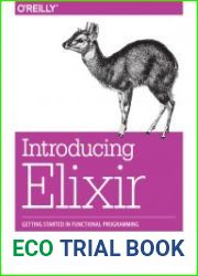 Introducing Elixir Getting Started in Functional Programming, 1 edition