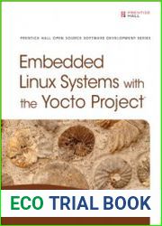 Embedded Linux Systems with the Yocto Project