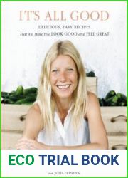 It’s All Good Delicious, Easy Recipes That Will Make You Look Good and Feel Great
