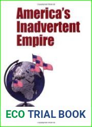 America|s Inadvertent Empire